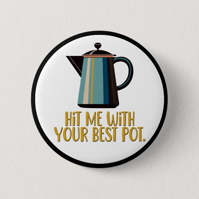 Hit mich mit eurem besten Pot Button (Vorderseite)