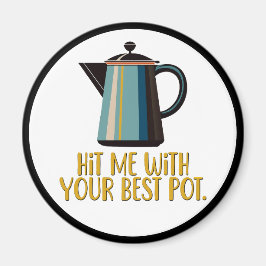 Hit mich mit eurem besten Pot Magnet