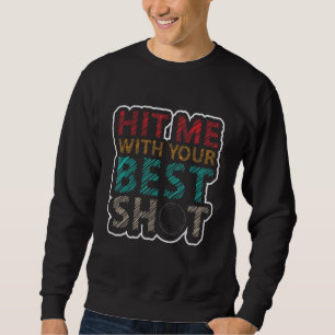 Hit mich mit euren besten Shooting Volleyball-Spor Sweatshirt