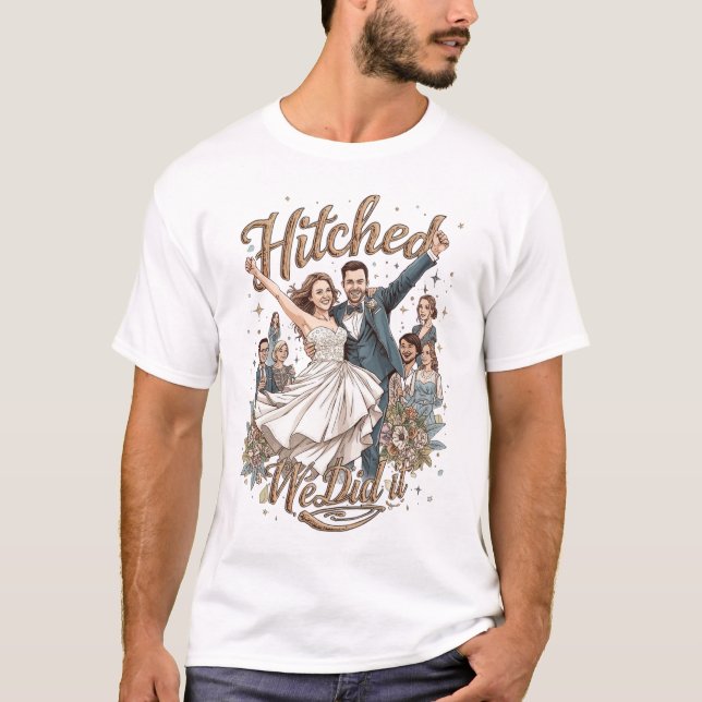Hitched – We Did It - Wedding T-Shirt (Devant)