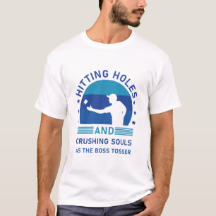 Hitting Holes And Crushing Souls - Cornhole T-Shirt