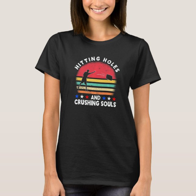 Hitting Holes And Crushing Souls  Cornhole Team Be T-Shirt (Vorderseite)