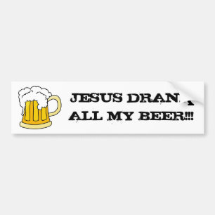 Ho Brah. "JESUS TRANK MEIN GANZES BIER! " Autoaufkleber
