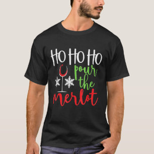 Ho Ho Gießen Sie den Merlot Weihnachten für Wein T-Shirt