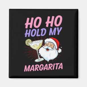 Ho Ho Halt Meine Margarita Weihnachten Im Juli San Magnet