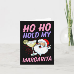 Ho Ho halten meine Margarita Weihnachten im Juli S Karte