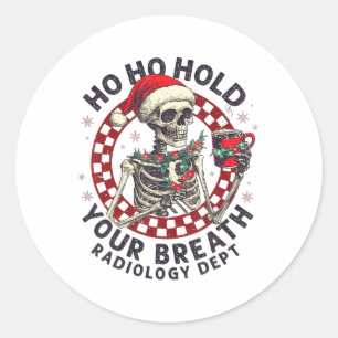 Ho Ho Halten Sie Den Atem An Radiologie Tech Skele Runder Aufkleber