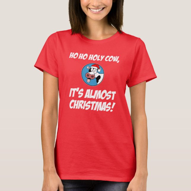 Ho Ho Heilige Kuh Es ist fast Weihnachten T-Shirt (Vorderseite)