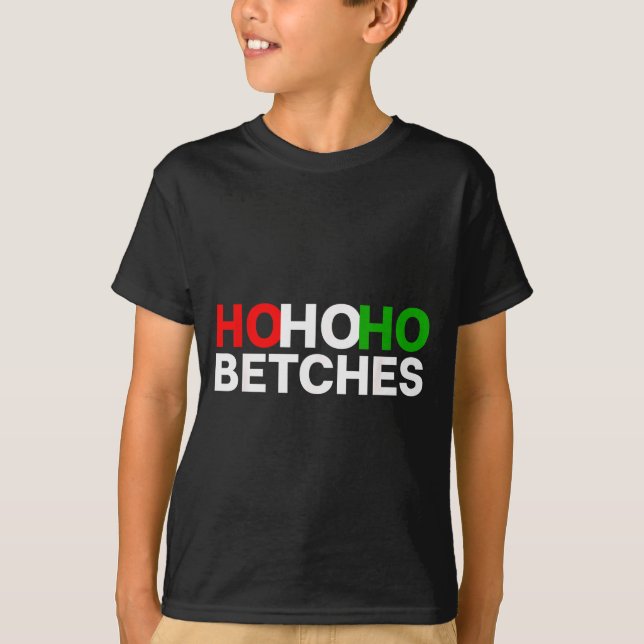 Ho Ho Ho Betches Funny Christmas Holidays  T-Shirt (Vorderseite)