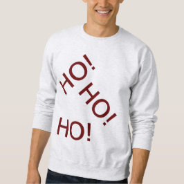 HO HO HO SWEATSHIRT