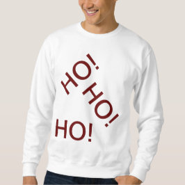 HO HO HO SWEATSHIRT