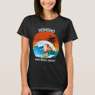 Ho Ho Ho Wer Braucht Schnee Weihnachten Im Juli Lu T-Shirt