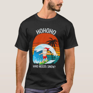 Ho Ho Ho Wer Braucht Schnee Weihnachten Im Juli Lu T-Shirt