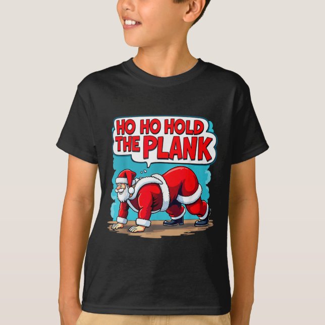 Ho Ho Hold The Plank Santa Christmas Fitness Worko T-Shirt (Vorderseite)