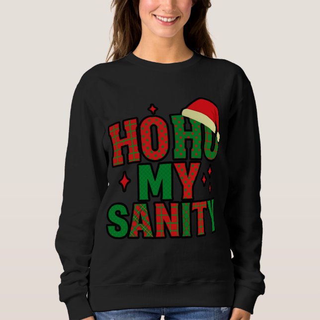 Ho-Ho My Sanity -Christmas Sweatshirt (Vorderseite)