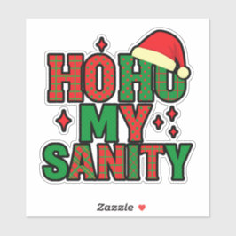 Ho Ho My Sanity – Funny Christmas Sticker