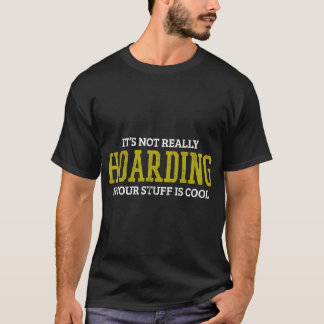 Hoarding Hoarder cadeau T-shirt