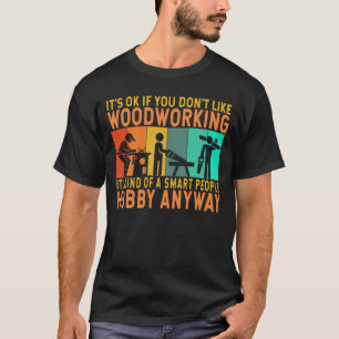 Hobby Funny Carpenter Woodworker T-Shirt