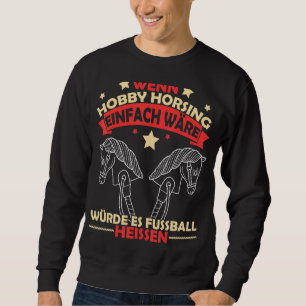 Hobby Horsing Horse Reittiere Sport Pferde Sweatshirt