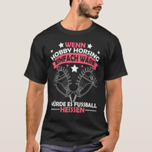 Hobby Horsing Horse Reittiere Sport Pferde T-Shirt