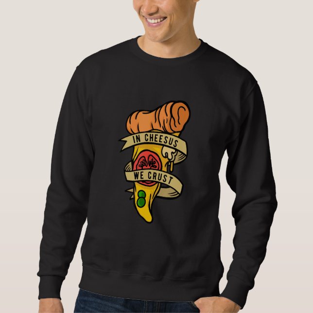 Hobby Pizza Maker in Cheesus Wir Crust Sweatshirt (Vorderseite)
