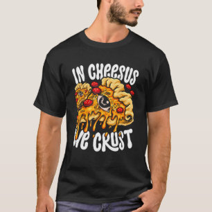 Hobby Pizza Maker in Cheesus Wir Crust T-Shirt