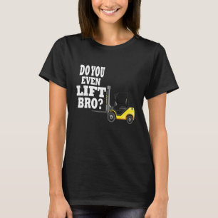 Hobst du überhaupt, Bruder  Gabelstaplerfahrer 1 T-Shirt