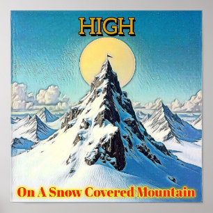 HOCH AUF EINEM SCHNEEBEDECKTEN BERG POSTER