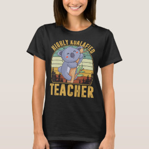 Hoch koalafied Teacher, Niedlich Koala, Koala Appa T-Shirt