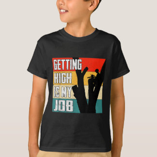 Hoch zu werden ist mein Job Funny Arborist Zitat T-Shirt