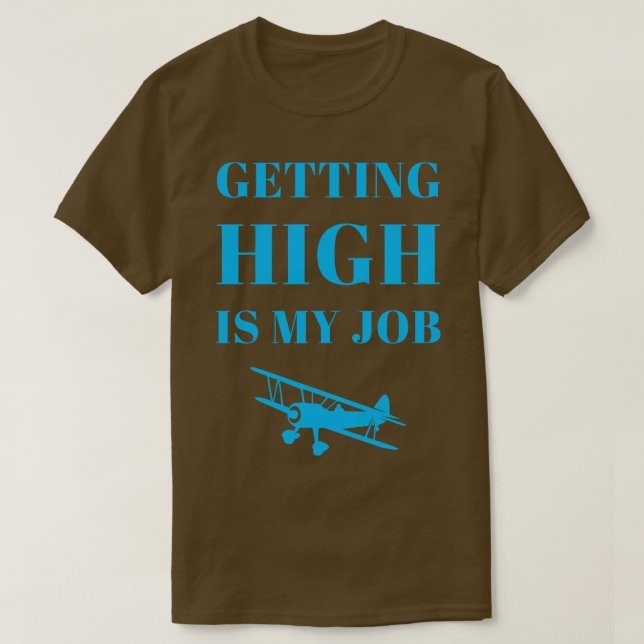 Hoch zu werden ist mein Job lustig doppelt bedeute T-Shirt (Design vorne)