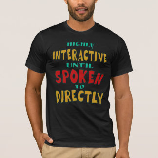 Hochinteraktiv, bis direkt angesprochen Lustig T-Shirt