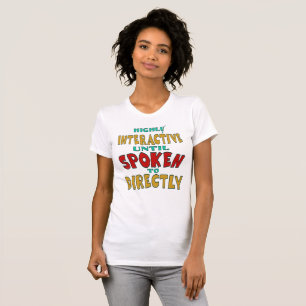 Hochinteraktiv, bis direkt angesprochen Lustig T-Shirt