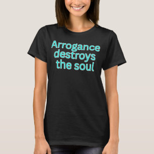 Hochmut zerstört die Seele - religiöses Sprichwort T-Shirt