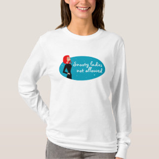 Hochnäsige Damen nicht erlaubt T-Shirt
