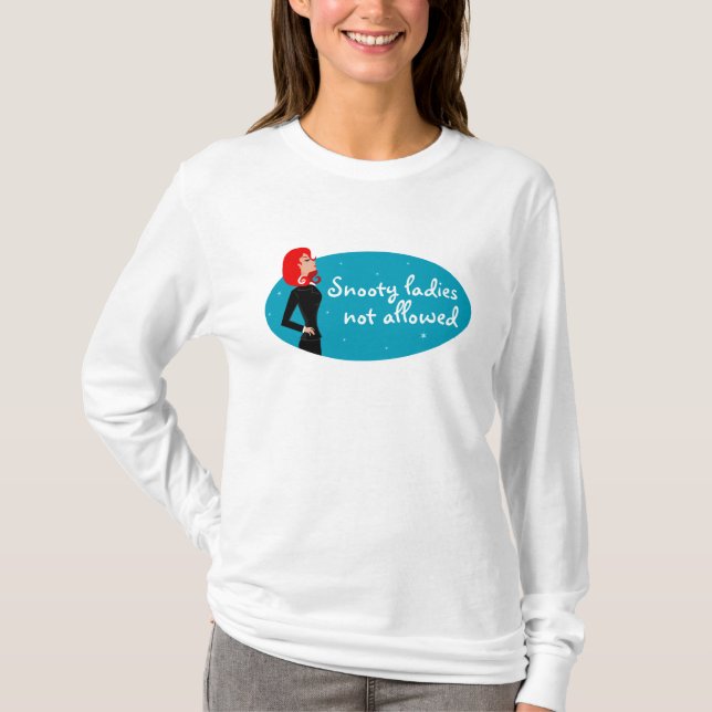 Hochnäsige Damen nicht erlaubt T-Shirt (Vorderseite)
