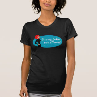 Hochnäsige Damen nicht erlaubt T-Shirt