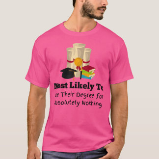 Höchstwahrscheinlich nicht ihren Grad Abschluss ve T-Shirt