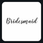 Hochzeit Bridesmaid einfach modern Schwarz-weiß Quadratischer Aufkleber<br><div class="desc">Einfache und coole Aufkleber mit Bräuner in Schwarz-Weiß. Sie können den Text ändern und auch die Farben ändern!</div>