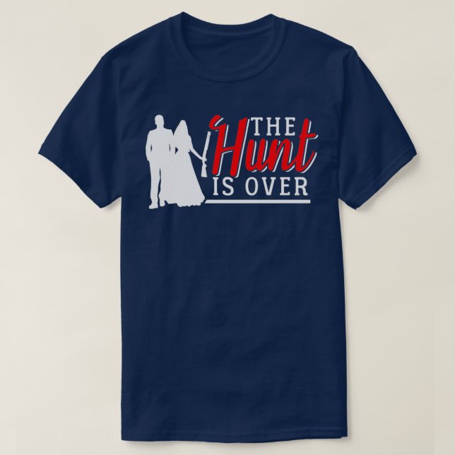 Hochzeit Die Jagd ist vorbei T-Shirt (Design vorne)