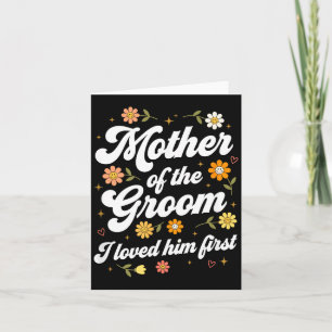Hochzeit Mutter des Bräutigams Ich liebte ihn zuer Karte