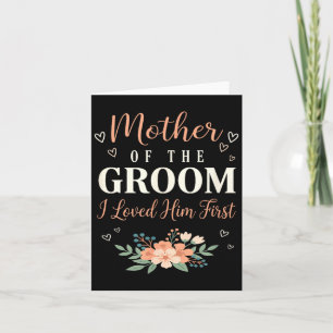 Hochzeit Mutter des Bräutigams Ich liebte ihn zuer Karte