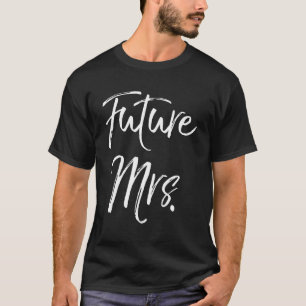 Hochzeits-Enet für den Verlobten zukünftige Mrs T-Shirt