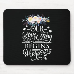 Hochzeitsgeschenke Unsere Liebe Story beginnt hi Mousepad