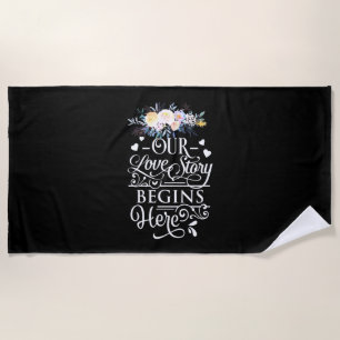 Hochzeitsgeschenke Unsere Liebe Story beginnt hi Strandtuch