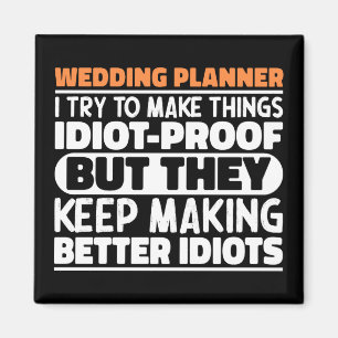 Hochzeitsplaner versuche ich, die Dinge lustigen T Magnet