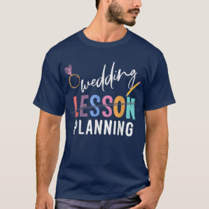 Hochzeitsplanung nicht Lektion lustiger Verlobter T-Shirt