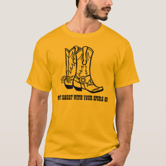 HOCKEN SIE NICHT MIT IHREN SPORNEN AUF T - SHIRT
