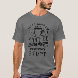 Hockey Coffee Quote Funny Black T-Shirt