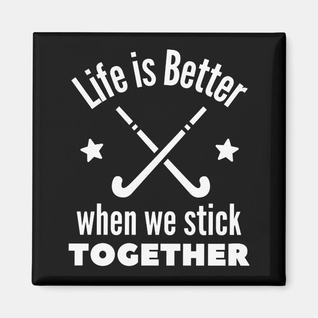 Hockey: Das Leben ist besser, wenn wir zusammenhal Magnet (Vorne)